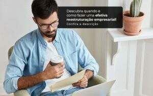 Descubra Quando E Como Fazer Um Efetiva Reestruturacao Empresarial Post (1) Quero Montar Uma Empresa - Valli Contabilidade