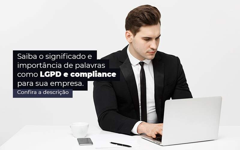 Saiba O Significado E Importancia De Palavras Como Lgpd E Compliance Para Sua Empresa Post 1 - Valli Contabilidade