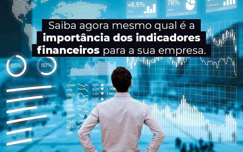 Saiba Agora Mesmo Qual E A Importancia Dos Indicadores Financeiros Para A Sua Empresa Blog - Valli Contabilidade