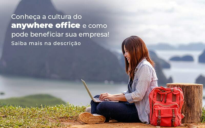Conheca A Cultura Do Anywhere Office E Como Pode Beneficiar Sua Empresa Blog - Valli Contabilidade
