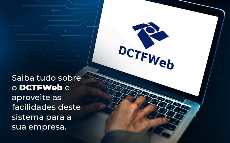 Saiba Tudo Sobre O Dctfweb E Aproveite As Facilidades Deste Sistema Para A Sua Empresa Blog  - Valli Contabilidade